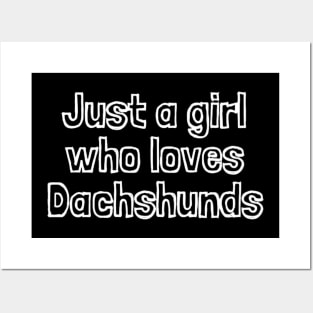 Just A Girl Who Loves Dachshunds Posters and Art